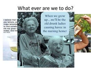 What ever are we to do?
NORMS
 