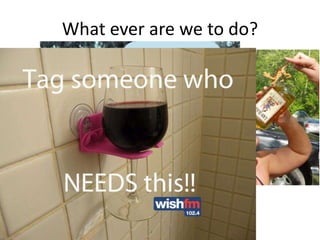 What ever are we to do?
NORMS
 