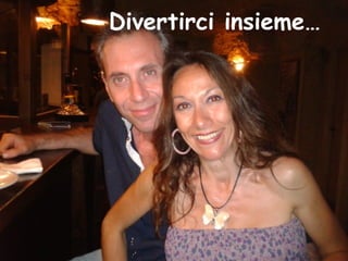Divertirci insieme…
 