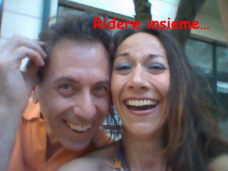Ridere insieme…
 
