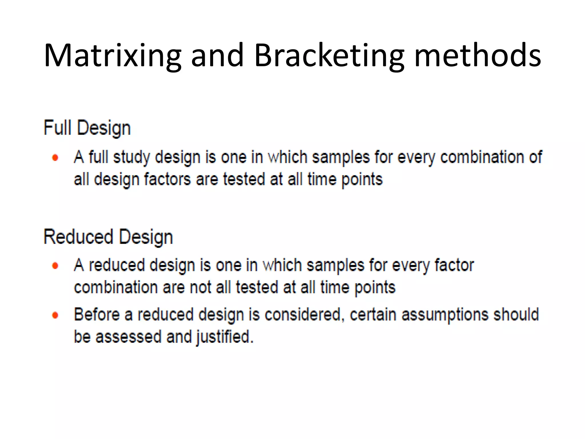 Matrixing and Bracketing methods
 