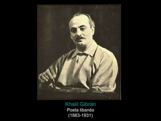 Khalil   Gibrán Poeta libanés (1883-1931) 