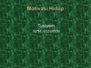 Tusiyem
NPM : 032109150
 