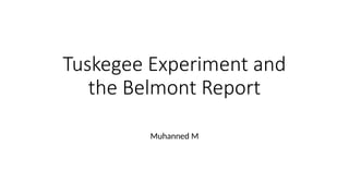 Ethical Lessons from the Tuskegee Experiment and the Belmont Report | PPTX
