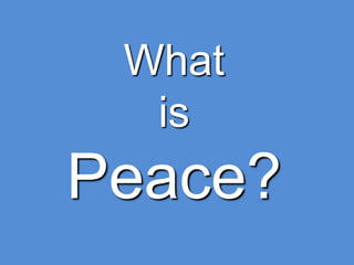 WhatisPeace?