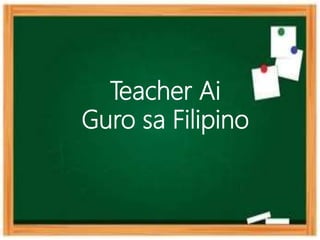 Teacher Ai
Guro sa Filipino
 