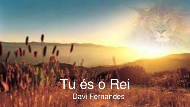 Tu es rei Tu es rei