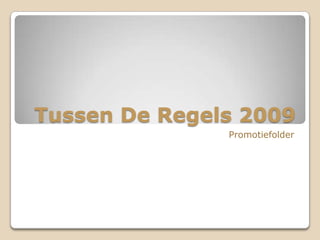 TussenDeRegels2009 Promotiefolder 