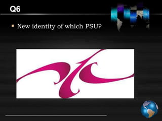 Q6

 New identity of which PSU?
 