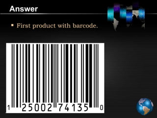 Answer

 First product with barcode.
 