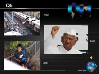 Q5
     2006




                           2011




     2008

            Shibu lijack
 