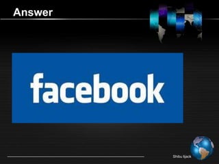 Answer




         Shibu lijack
 