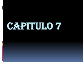 CAPITULO 7
 