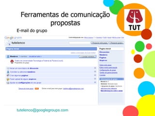 E-mail do grupo Ferramentas de comunicação propostas [email_address] 