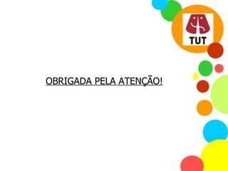 OBRIGADA PELA ATENÇÃO! 