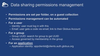 Data sharing permissions management
• Permissions are set per folder, on a guest collection
• Permissions management can b...
