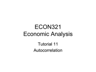 ECON321 Economic Analysis Tutorial 11 Autocorrelation 