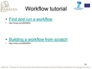 Workflow tutorial
• Find and run a workflow
• http://vimeo.com/28449833
• Building a workflow from scratch
• http://vimeo....
