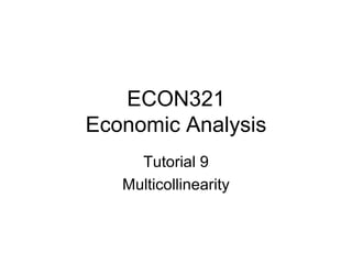 ECON321 Economic Analysis Tutorial 9 Multicollinearity 