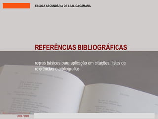 REFERÊNCIAS BIBLIOGRÁFICAS regras básicas para aplicação em citações, listas de referências e bibliografias 