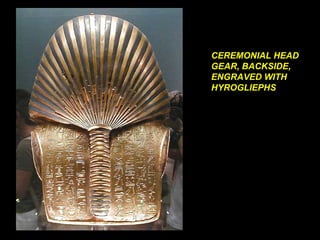 CEREMONIAL HEAD GEAR, BACKSIDE, ENGRAVED WITH HYROGLIEPHS