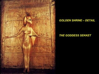 GOLDEN SHRINE – DETAIL THE GODDESS SEKKET