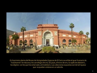 En la primera planta del Museo de Antigüedades Egipcias de El Cairo se exhibe el ajuar funerario de Tutankamón: la máscara...