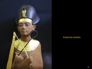 Estatuilla ushebtis




                      36
 