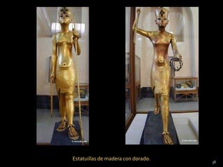 Estatuillas de madera con dorado.
                                    38
 