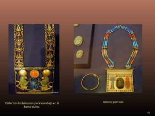 Collar con los babuinos y el escarabajo en el   Adorno pectoral.
                barco divino.
                                                                   61
 