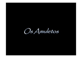 Os Amuletos
 