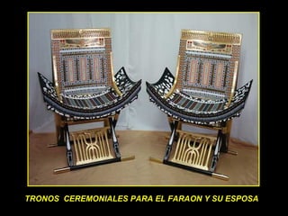 TRONOS  CEREMONIALES PARA EL FARAON Y SU ESPOSA 