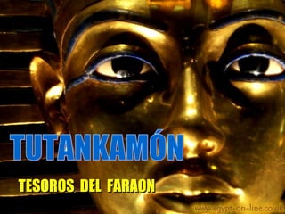TUTANKAMÓN TESOROS  DEL  FARAON 