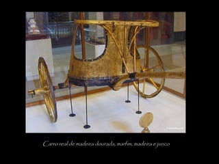 Carro real de madeira dourada, marfim, madeira e junco
 