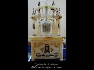 Queimador de perfume.
Alabastro incrustado de ouro e
 