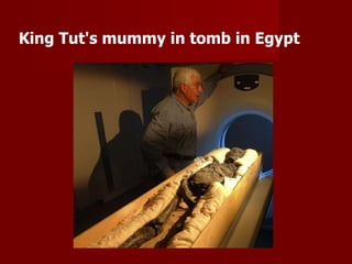 King Tut's mummy in tomb in Egypt
 