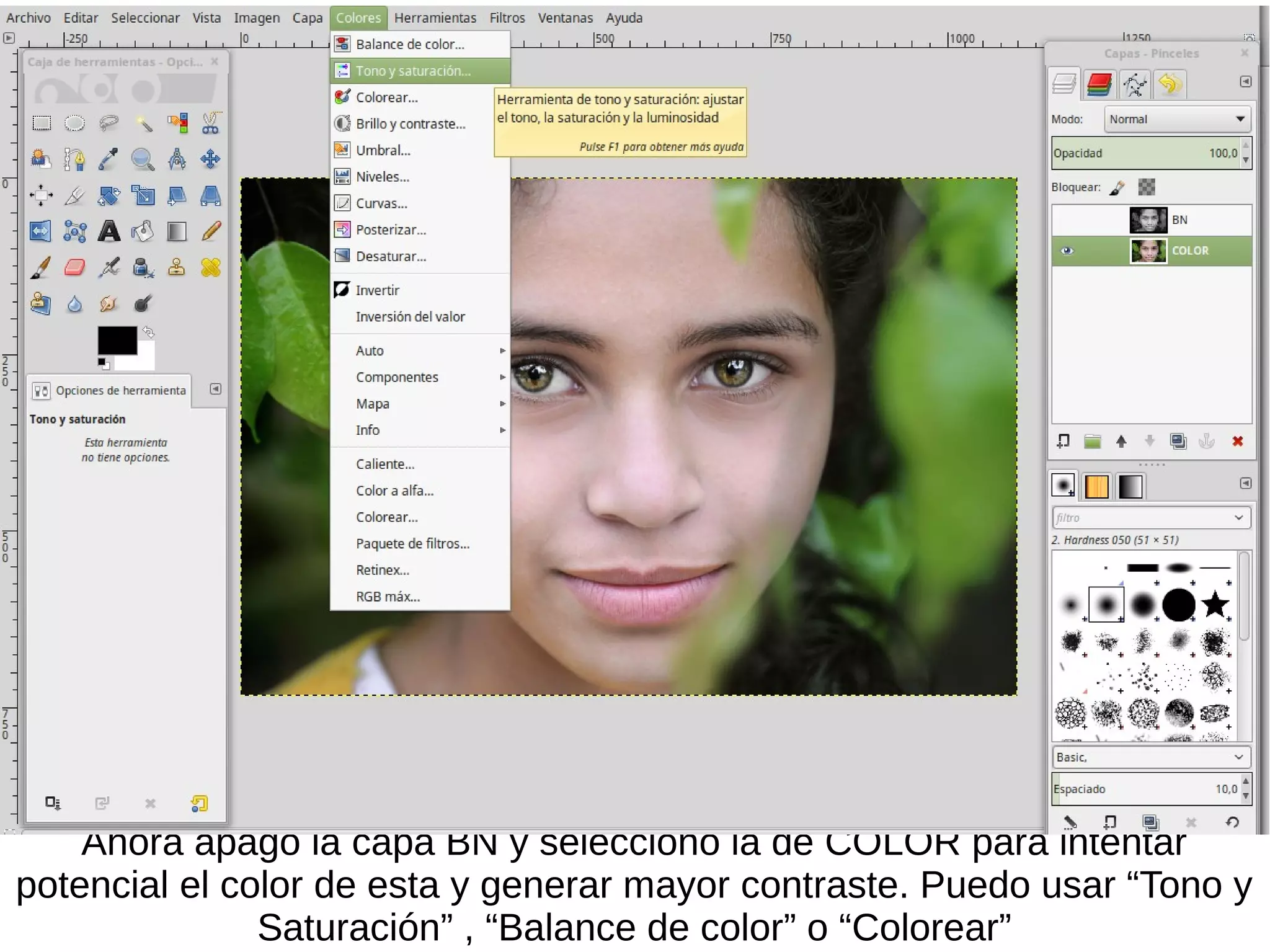 Ahora apago la capa BN y selecciono la de COLOR para intentar
potencial el color de esta y generar mayor contraste. Puedo usar “Tono y
Saturación” , “Balance de color” o “Colorear”
 