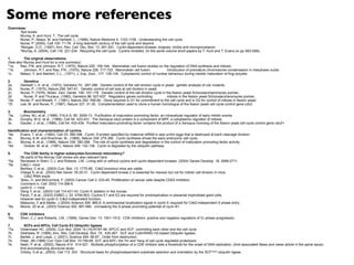 Some more references
Overviews:
       Text books
       Murray, A. and Hunt, T., The cell cycle.
       Nurse, P., Masui, M. and Hartwell, L., (1998), Nature Medicine 4: 1103-1106. Understanding the cell cycle.
       Nurse, P. (2000), Cell 100: 71-78. A long twentieth century of the cell cycle and beyond.
       *Morgan, D.O., (1997), Ann. Rev. Cell. Dev. Biol. 13: 261-291. Cyclin-dependent kinases: engines, clocks and microprocessors.
       *Murray, A. (2004), Cell 116: 221-234. Recycling the cell cycle: Cyclins revisited. (In the same volume short papers by T. Hunt and T. Evans on pp S63-S66).

1.        The original observations.
(See also Murray and Hunt for a nice summary)
*1a.    Rao, P.N. and Johnson, R.T., (1970), Nature 225: 159-164. Mammalian cell fusion studies on the regulation of DNA synthesis and mitosis.
*1b.      Johnson, R.T. and Rao, P.N., (1970), Nature 226: 717-722. Mammalian cell fusion:               Introduction of premature chromosome condensation in interphase nuclei.
1c.     Matsui, Y. and Markert, C.L., (1971), J. Exp. Zool., 177: 129-145. Cytoplasmic control of nuclear behaviour during meiotic maturation of frog oocytes.

2.        Genetics.
2a.     Hartwell, L.H. et al., (1973), Genetics 74: 267-286. Genetic control of the cell division cycle in yeast: genetic analysis of cdc mutants.
2b.     Nurse, P., (1975), Nature 256: 547-61. Genetic control of cell size at cell division in yeast.
2c.     Nurse, P, (1976), Molec. Gen. Genet. 146: 167-178. Genetic control of the cell division cycle in the fission yeast Schizosaccharomyces pombe..
2d        Nurse, P. and Thuriaux, (1980), Genetics 96: 627-637. Regulatory genes controlling                mitosis in the fission yeast Schizosaccharomyces pombe.
*2e.    Nurse, P. and Bissett, Y., (1981), Nature 292: 558-60. Gene required in G1 for commitment to the cell cycle and in G2 for control of mitosis in fission yeast.
*2f.    Lee, M. and Nurse, P., (1987), Nature 327: 31-35. Complementation used to clone a human homologue of the fission yeast cell cycle control gene cdc2.

3.        Biochemistry
*3a.    Lohka, MJ. et al., (1988), P.N.A.S. 85: 3009-13. Purification of maturation promoting factor, an intracellular regulator of early mitotic events.
3b.     Dunphy, W.G. et al., (1988), Cell 54: 423-431. The Xenopus cdc2 protein is a component of MPF, a cytoplasmic regulator of mitosis.
3c.     Gautier, J. et al., (1988), Cell 54: 433-439. Purified maturation-promoting factor contains the product of a Xenopus homolog of the fission yeast cell cycle control gene cdc2+.

Identification and characterisation of cyclins.
*4a.     Evans, T. et al., (1983), Cell 33: 389-396. Cyclin: A protein specified by maternal mRNA in sea urchin eggs that is destroyed at each cleavage division.
4b.      Murray, A.W. and Kirschner, M., (1989), Nature 339: 275-280. Cyclin synthesis drives the early embryonic cell cycle.
4c.      Murray, A. et al., (1989), Nature 339: 280-286. The role of cyclin synthesis and degradation in the control of maturation promoting factor activity.
*4d.       Glotzer, M. et al., (1991), Nature 349: 132-138. Cyclin is degraded by the ubiquitin pathway.

5.        The CDK family in higher eukaryotes-functional redundancy?
        Nb parts of the Murray Cell review are also relevant here.
*5a.    Reviewed in Sherr, C.J. and Roberts, J.M., Living with or without cyclins and cyclin-dependent kinases. (2004) Genes Develop. 18: 2699-2711.
*5b.    Cdk2-/- mice
        Berthey, C et al., (2003) Curr. Biol. 13: 1775-85. Cdk2 knockout mice are viable.
        Ortega S, et al., (2003) Nat Genet. 35:25-31. Cyclin-dependent kinase 2 is essential for meiosis but not for mitotic cell division in mice.
*5c       Cdk2 RNAi expts
        Tetsu, O. and McCormick, F. (2003) Cancer Cell 3: 233-45. Proliferation of cancer cells despite CDK2 inhibition.
        Comment in: Cell. 2003 114:398-9.
5d.     cyclin E -/- mice
        Geng Y, et al., (2003) Cell 114:431-43. Cyclin E ablation in the mouse.
        Parisi, T et al., (2003) EMBO J. 22: 4794-803. Cyclins E1 and E2 are required for endoreplication in placental trophoblast giant cells.
        However see for cyclin E Cdk2-independent function.
        Matsumo, Y and Maller, J (2004) Science 306: 885-8. A centrosomal localization signal in cyclin E required for Cdk2-independent S phase entry.
*5e     Moore, JD et al., (2003) Science 300: 987-990. Unmasking the S-phase promoting potential of cycin B1.

6.      CDK inhibitors
*6a.    Sherr, C.J. and Roberts, J.M., (1999), Genes Dev. 13: 1501-1512. CDK inhibitors: positive and negative regulators of G1-phase progression.

7.        SCFs and APCs, Cell Cycle E3 Ubiquitin ligases
*7a.    Vodermaier HC. (2004), Curr Biol. 2004 14 (18):R787-96. APC/C and SCF: controlling each other and the cell cycle.
7b.     Deshaies, R. (1999), Ann. Rev. Cell Develop. Biol. 15: 435-467. SCF and Cullin/RING H2-based Ubiquitin ligases.
7c.     Bartek, J. and Lukas, J. (2001), Science 294: 66-67. Order from destruction.
7d.     Peter, JM (1998) Curr Opin Cell Biol. 10:759-68. SCF and APC: the Yin and Yang of cell cycle regulated proteolysis.
7e.     Nash, P. et al., (2002), Nature 414: 514-521. Multisite phosphorylation of a CDK inhibitor sets a threshold for the onset of DNA replication. (And associated News and views article in the same issue).
        And accompanying structural study:
        Orlicky, S et al., (2003), Cell 112: 243. Structural basis for phosphodependent substrate selection and orientation by the SCFCdc4 ubiquitin ligase.
 
