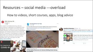 Resources – social media ---overload
How to videos, short courses, apps, blog advice
 