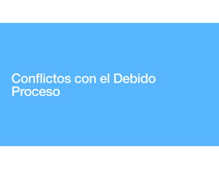 Con
fl
ictos con el Debido
Proceso
 
