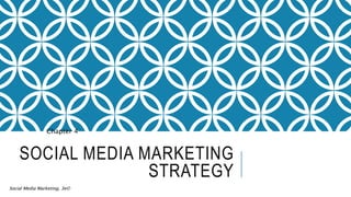 Social Media Marketing, 3e©
SOCIAL MEDIA MARKETING
STRATEGY
Chapter 4
 
