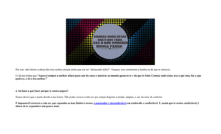 Por isso, não limites a altura dos teus sonhos porque achas que vai ser “demasiado dificil”. Esquece esse sentimento e lembra-te do que tu mereces.
Li há um tempo que “Agora é sempre a melhor altura para sair da casca e mostrar ao mundo quem tu és e do que és feito. Começa onde estás, usa o que tens, faz o que
puderes, e dá o teu melhor.”
2. Só fazes o que fazes porque te sentes seguro?
Nunca deixes que o medo decida o teu futuro. Não podes crescer a não ser que estejas disposto a mudar, adaptar, a sair da zona de conforto.
É impossivel cresceres a não ser que expandas os teus limites e tornes o assustador e desconfortável em conhecido e confortável. E, assim que te sentes confortável, é
altura de te expandires um pouco mais.
 