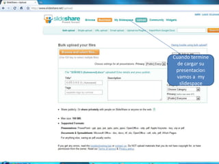 Cuando termine de cargar su presentacion vamos a  my slidespace