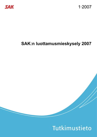 1·2007




SAK:n luottamusmieskysely 2007
 