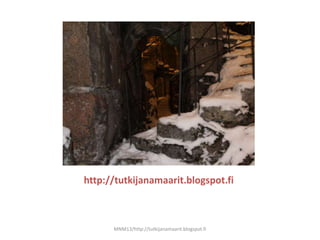 http://tutkijanamaarit.blogspot.fi



      MNM13/http://tutkijanamaarit.blogspot.fi
 