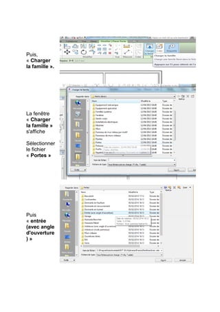 Puis,
« Charger
la famille ».
La fenêtre
« Charger
la famille »
s'affiche
Sélectionner
le fichier
« Portes »
Puis
« entrée
(avec angle
d'ouverture
) »
 