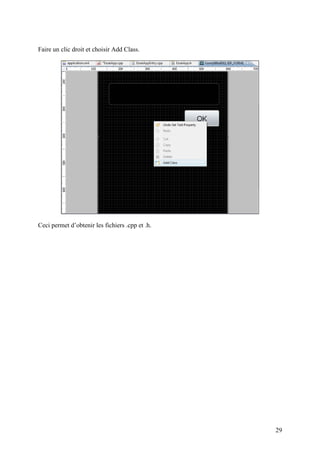 Faire un clic droit et choisir Add Class.




Ceci permet d’obtenir les fichiers .cpp et .h.




                                                 29
 