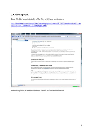 2. Créer un projet.
Etape 2.1. Lire la partie intitulée « The Way to Sell your application. »

http://developer.bada.com/apis/docs/commonpage.do?menu=MC01020000&mtb1=MTkxNz
AyNTc2MzY1&mtb2=MTkxNzAyNjg5ODQ1




Dans cette partie, on apprend comment obtenir un fichier manifest.xml.




                                                                                9
 