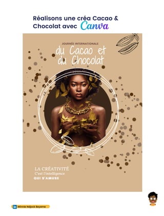 Winnie Ndjock Beyeme
Réalisons une créa Cacao &
Chocolat avec
 