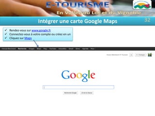 Intégrer une carte Google Maps   32
 Rendez-vous sur www.google.fr
 Connectez-vous à votre compte ou créez en un
 Cliquez sur Maps
 